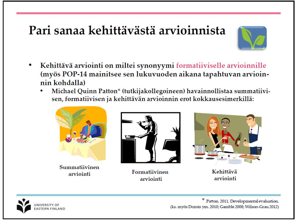 Päivi Atjonen, Kehittävä arviointi Kehitetään arvioinnin kohdetta Osallistetaan mukaan arviointiin Tulokset