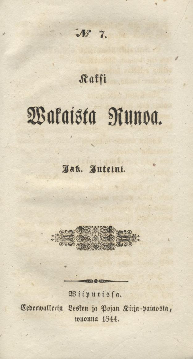 N:o 7. Kaksi Wakaista Runoa. Jak. Juteini. Wiip urissa.