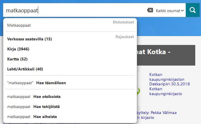 Tiedonhaku Kun kirjoittaa hakusanan, eikä vielä tee hakua, aukeaa alas valikko, josta voi rajata hakua. Rajausten sisältö vaihtelee hakusanan mukaan, mutta rajausvaihtoehtoja on mm.