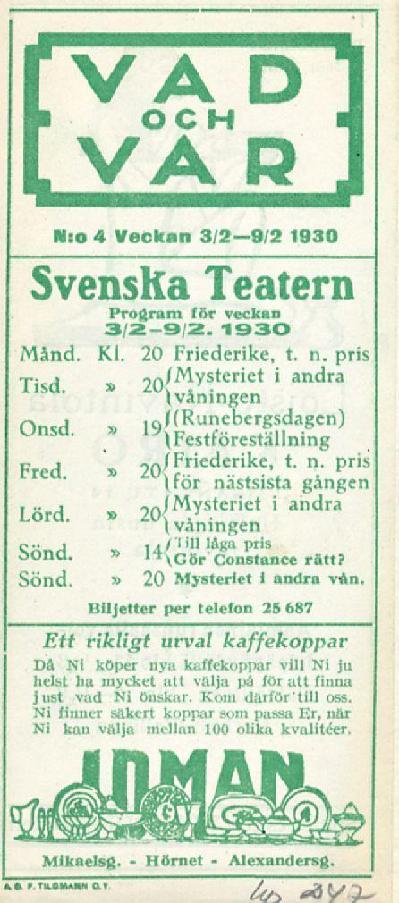 ... Hörnet VA D OCH VA R Nso 4 Veckan 3/2 9/2 1930 Svensßa Teatern Program för veckan 3/29/2. 1930 Månd. Kl. 20 Friederike, t. n. pris» Tisd. 2o' M ysteriet ' andra t Wåmngen On«l Unsd.
