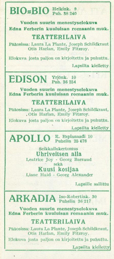 Georg BIOsBIO Heikink. 9 Puh. 38 240 Vuoden suurin menestyselokuva Edna Ferberin kuuluisan romaanin muk. TEATTERILAIVA Pääosissa: Laura La Plante, Joseph Schildkraut Otis Harlan, Emily Fitzroy.