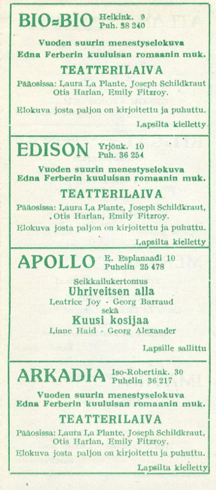 Georg BIOsBIO Heikink. 9 Puh. 38 240 Vuoden suurin menestyselokuva Edna Ferberin kuuluisan romaanin muk. TEATTERILAIVA Pääosissa: Laura La Plante, Joseph Schildkraut Otis Harlan, Emily Fitzroy.