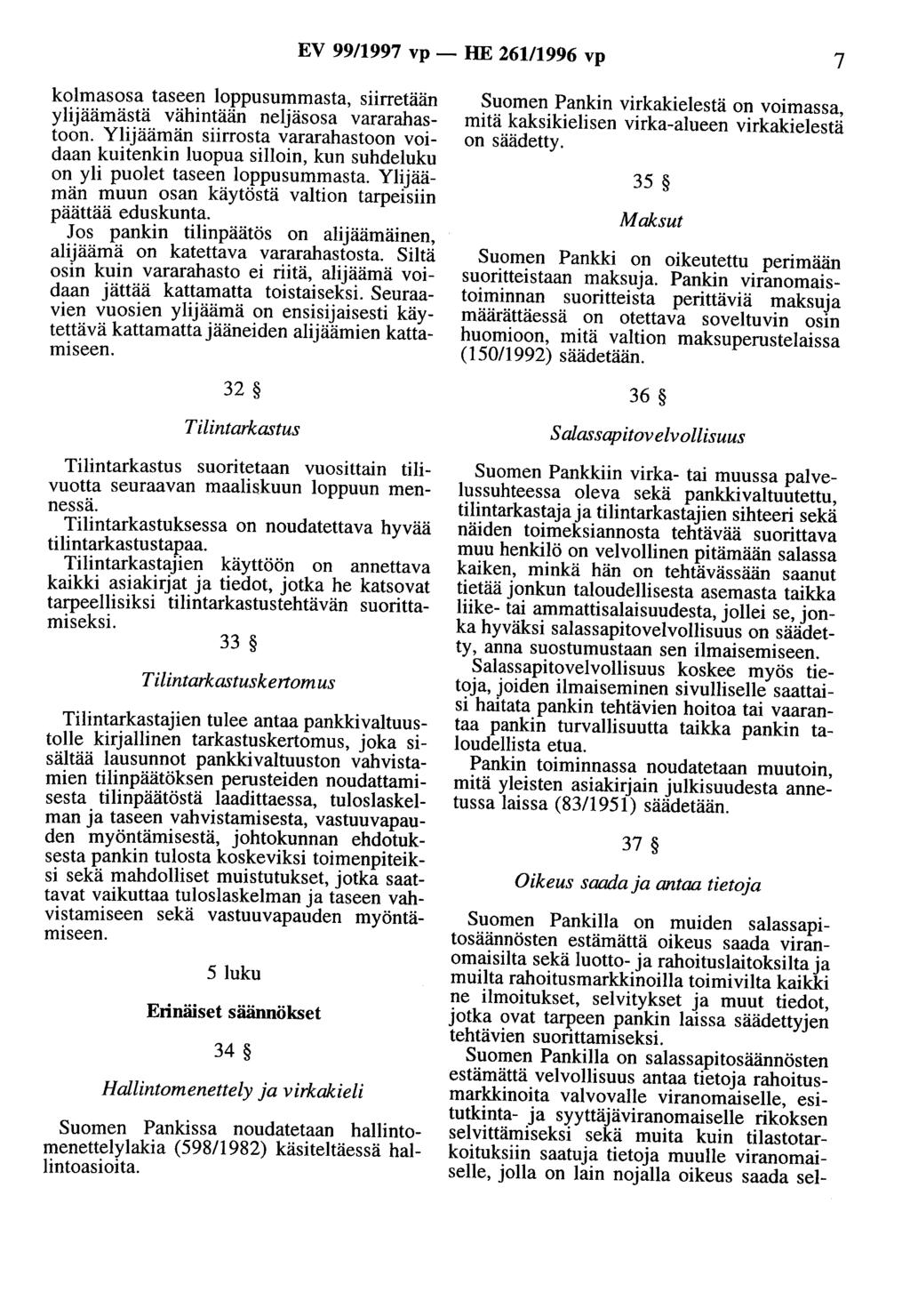 EV 99/1997 vp - HE 261/1996 vp 7 kolmasosa taseen loppusummasta, siirretään ylijäämästä vähintään neljäsosa vararahastoon.