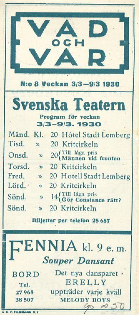 VAD OCH VAR N:o 8 Veckan 3/3 9/3 1930 SvensKa Teatern Program lör veckan 3/3-9/3. 1930 Månd. Kl. 20 Hotel Stadt Lemberg» Tisd. 20 Kritcirkeln» Onsd. 20{«få fronten Torsd.» 20 Kritcirkeln» Fred.