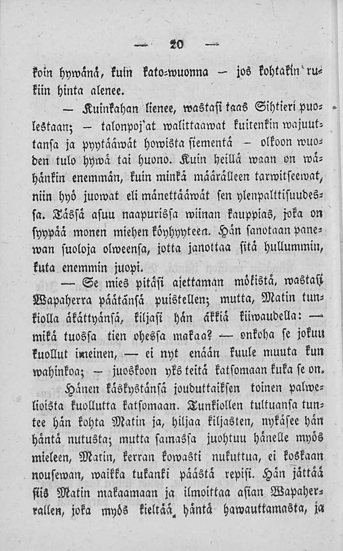 - Kuinkahan - talonposat - juoskoon jos olkoon 20 kohtakin'ru- - fom hywänä, kuin kato-wuonna kiin hinta alenee.