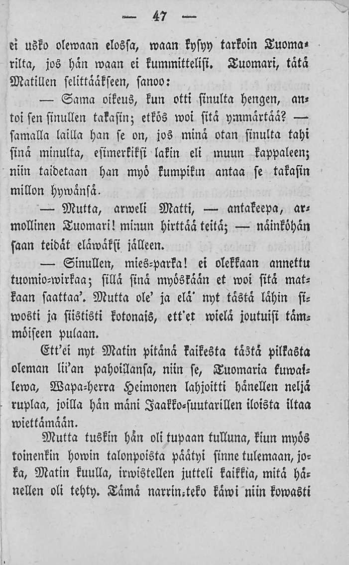 47 ei usko olemaan elossa, waan kysyy tarkoin Tuoma< rilta, jos hän waan ei kummittelisi.