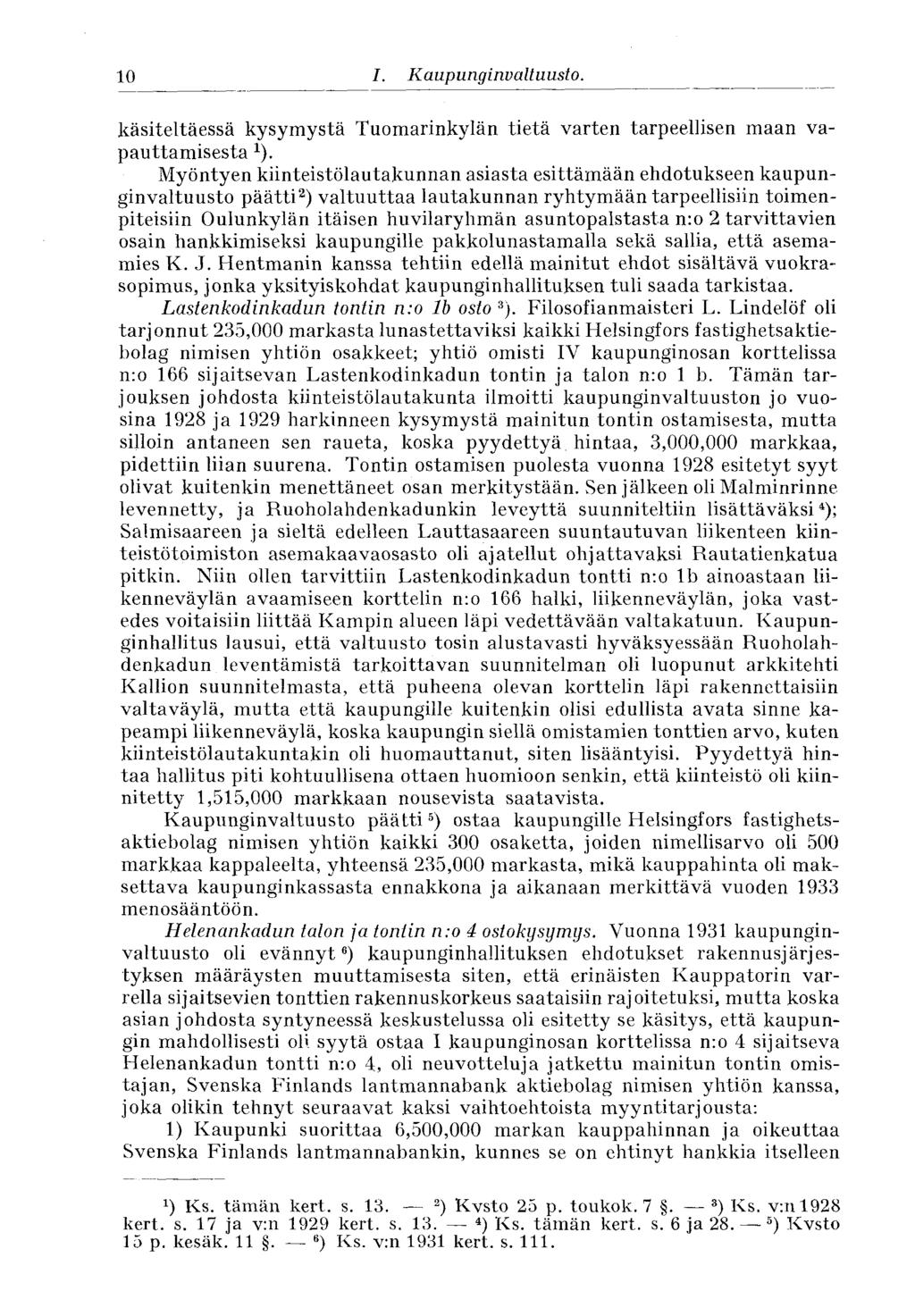 10 I. Kaupunginvaltuusto. käsiteltäessä kysymystä Tuomarinkylän tietä varten tarpeellisen maan vapauttamisesta 1 ).