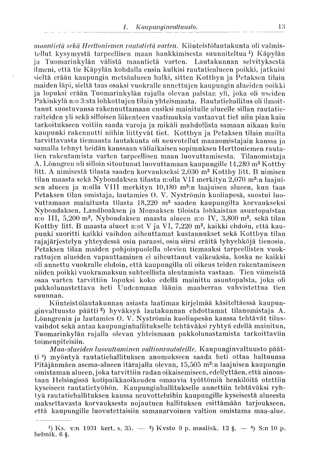 13 I. Kaupunginvaltuusto. maantietä sekä Herttoniemen rautatietä varten.