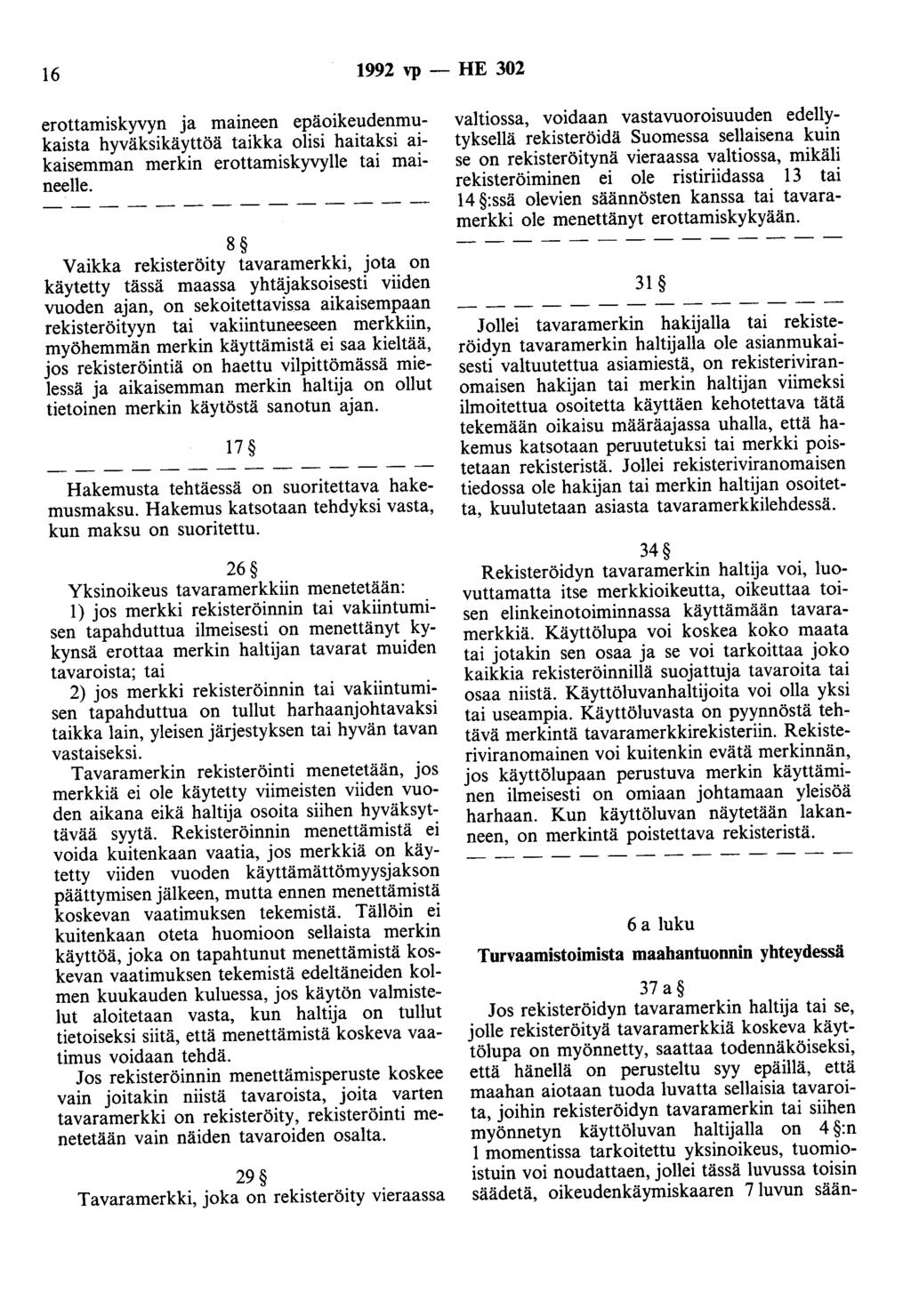 16 1992 vp - HE 302 erottamiskyvyn ja maineen epäoikeudenmukaista hyväksikäyttöä taikka olisi haitaksi aikaisemman merkin erottamiskyvylle tai maineelle.