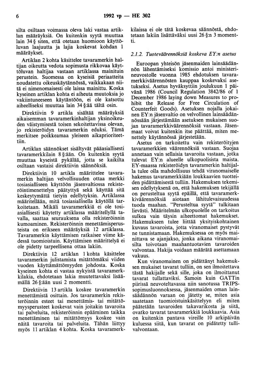 6 1992 vp - HE 302 silta osiltaan voimassa oleva laki vastaa artiklan määräyksiä.
