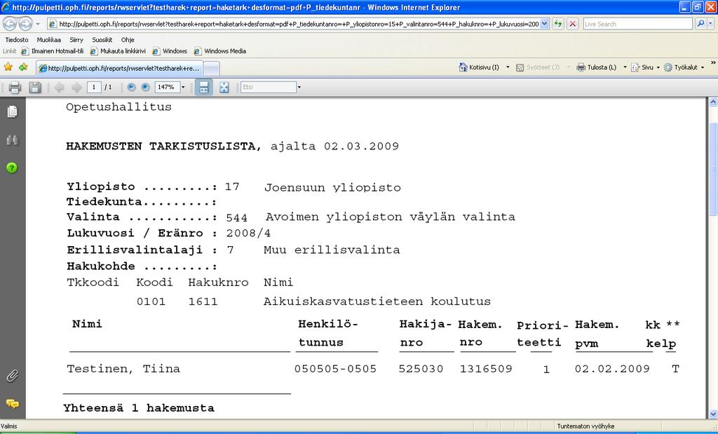 dd.mm.yyyy), ja toiseen kenttään tallennetaan se päivämäärä, mihin saakka tallennetut hakemustiedot halutaan tulostuvan raportille.