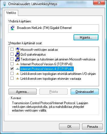 11. Laajakaistaliittymän asetukset / Windows Vista 6. Tarkista, että Internet-protokolla TCP/IP Version 4 (TCP/IPv4) on rastitettuna.