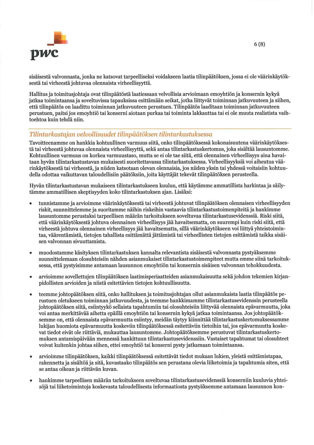 JL 6(8) sisäisestä valvonnasta, jonka ne katsovat tarpeelliseksi voidakseen laatia tilinpäätöksen, jossa ei ole väärinkäytöksestä tai virheestä johtuvaa olennaista virheellisyyttä.