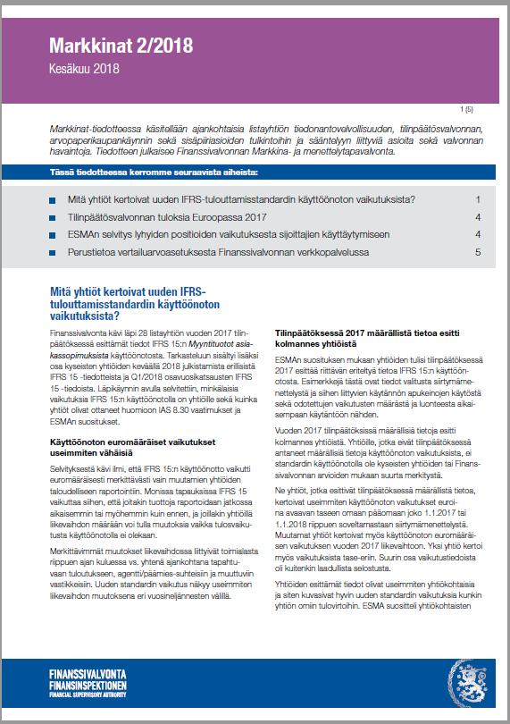 Fivan havaintoja Q1/2018 Lähes kaikki julkistivat määrällistä tietoa viimeistään Q1/2018 Euromääräiset vaikutukset useimmiten vähäisiä Kuvaukset uuden standardin vaikutuksista Pääasiassa