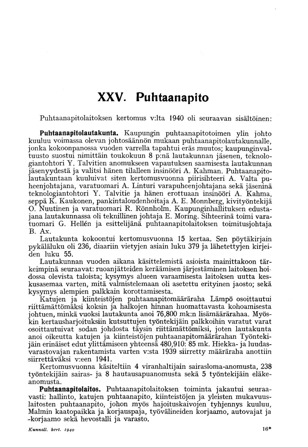 XXV. Puhtaanapito Puhtaanapitolaitoksen kertomus v:lta 1940 oli seuraavan sisältöinen: Puhtaanapitolautakunta.