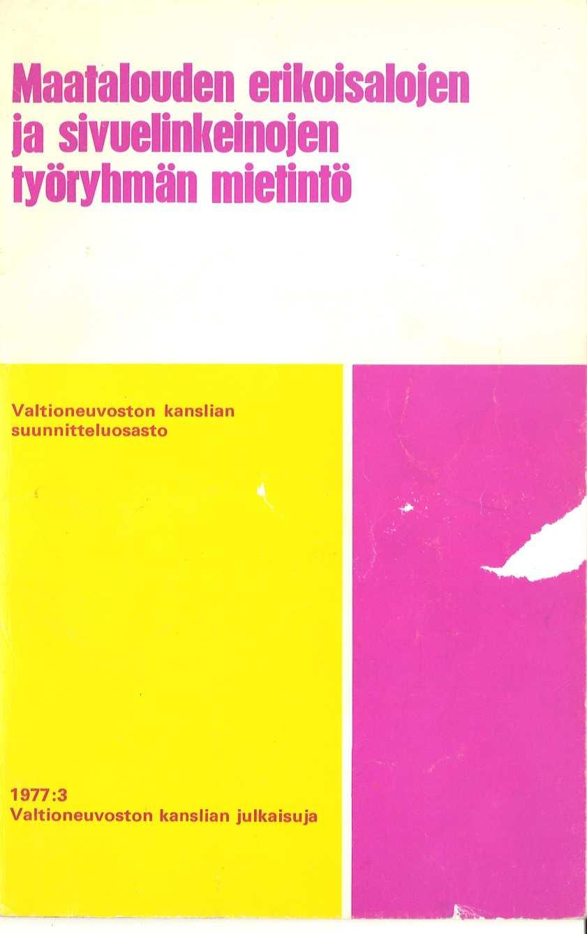 Vuonna 1977 Erikoisalojen ja sivuelinkeinojen kehittämisellä tulee pyrkiä: säilyttämään riittävä työpaikkatarjonta maaseudulla ja samalla edistämään hyvän elinympäristön säilyttämisen ja