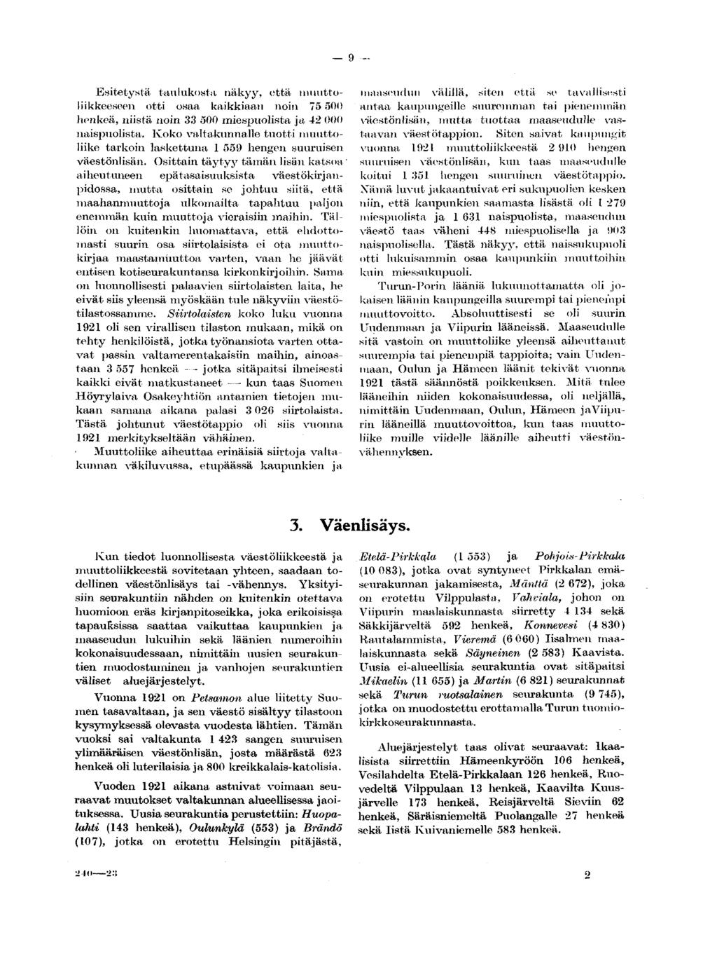 9 - Esitetystä taulukosta näkyy, että muuttoliikkeeseen otti osaa kaikkiaan noin 75 500 henkeä, niistä noin 33 500 miespuolista ja 42 000 naispuolista.