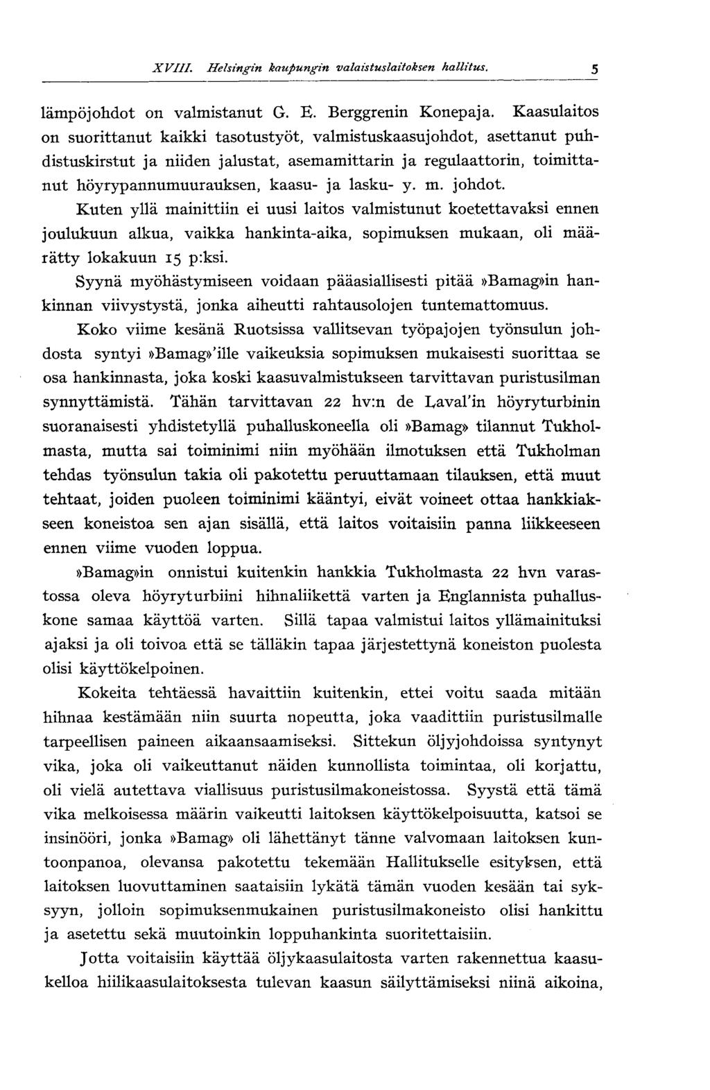 IO XVIII. Helsingin kaupungin v alais tus laitoksen hallitus. lämpöjohdot on valmistanut G. E. Berggrenin Konepaja.