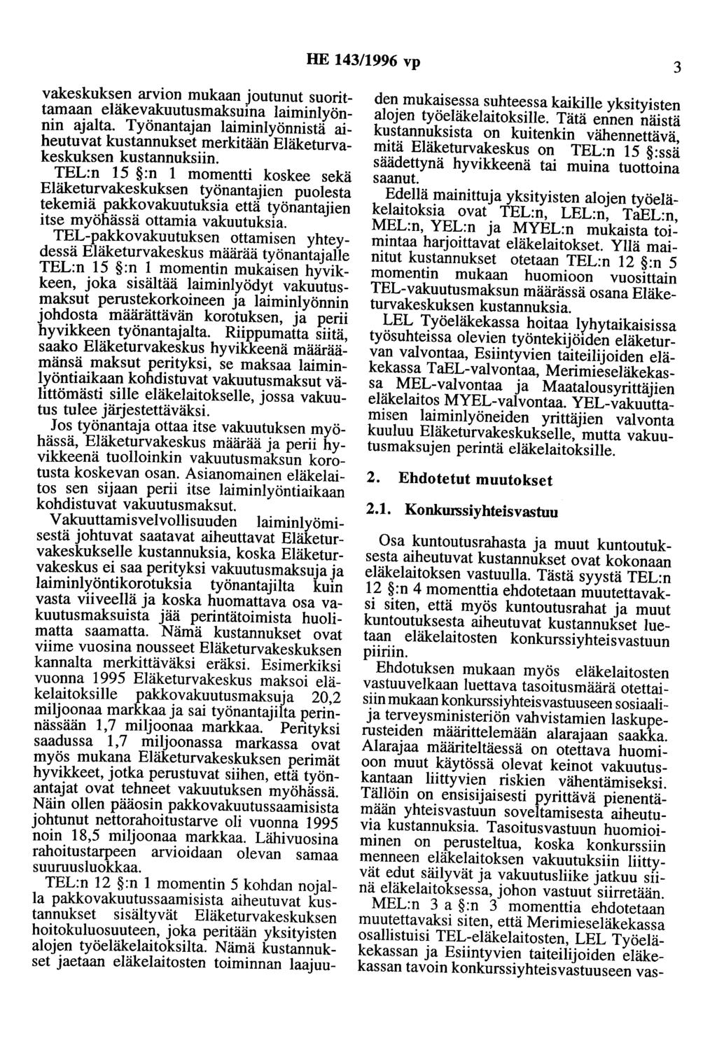 HE 143/1996 vp 3 vakeskuksen arvion mukaan joutunut suorittamaan eläkevakuutusmaksuina laiminlyönnin ajalta.