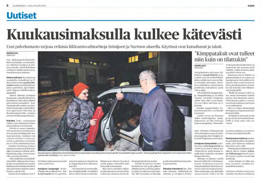 kuukausimaksu 39 /kk kuukausilippu paikallisbusseihin Rajaton oikeus Kutsubussiin 4 /matka 20 kpl ennakkoon tilattuja kimppataksimatkoja palvelualueen sisällä 6 /matka Kätevä Seinäjoki liikkumisappsi