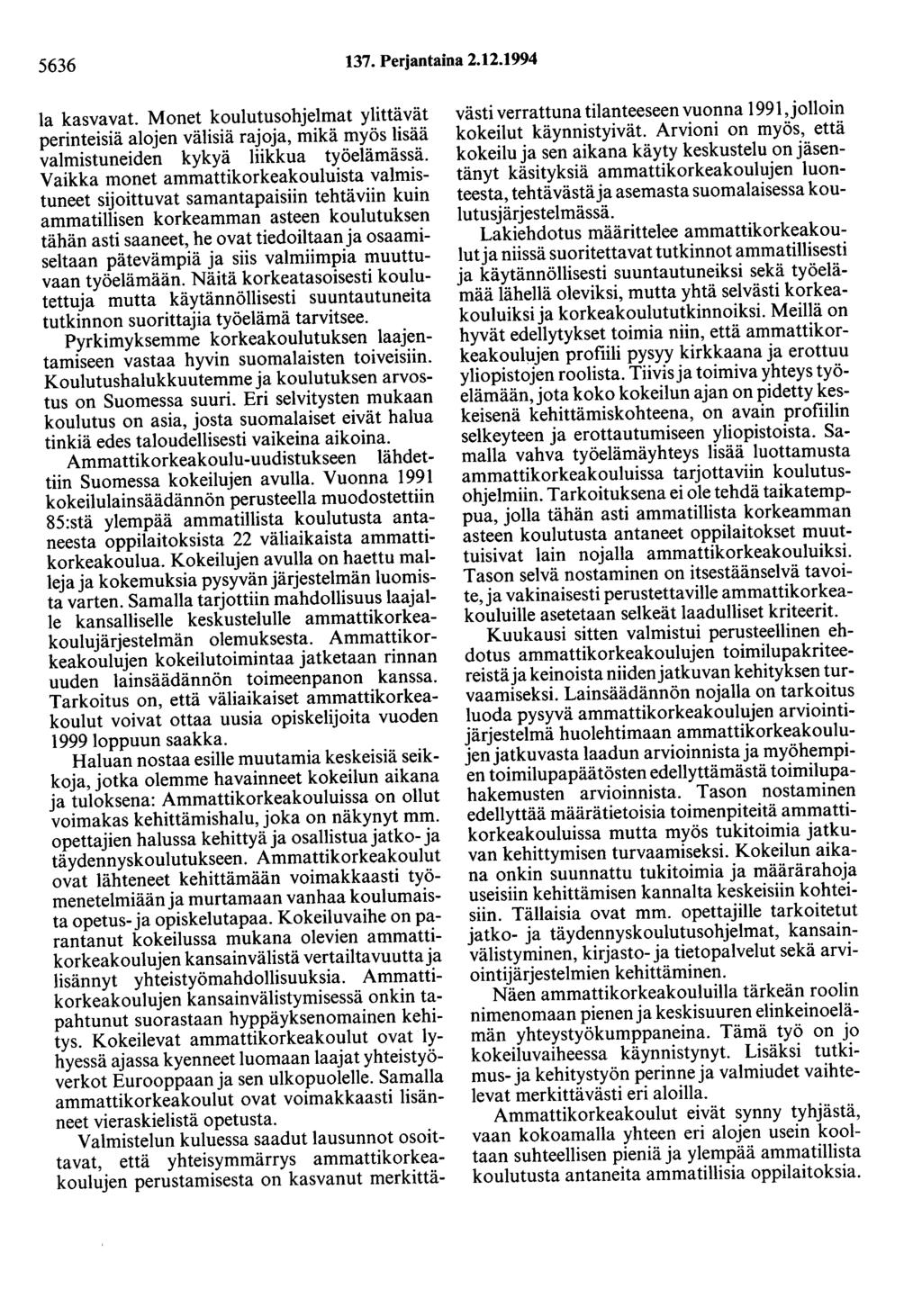 5636 137. Perjantaina 2.12.1994 la kasvavat. Monet koulutusohjelmat ylittävät perinteisiä alojen välisiä rajoja, mikä myös lisää valmistuneiden kykyä liikkua työelämässä.