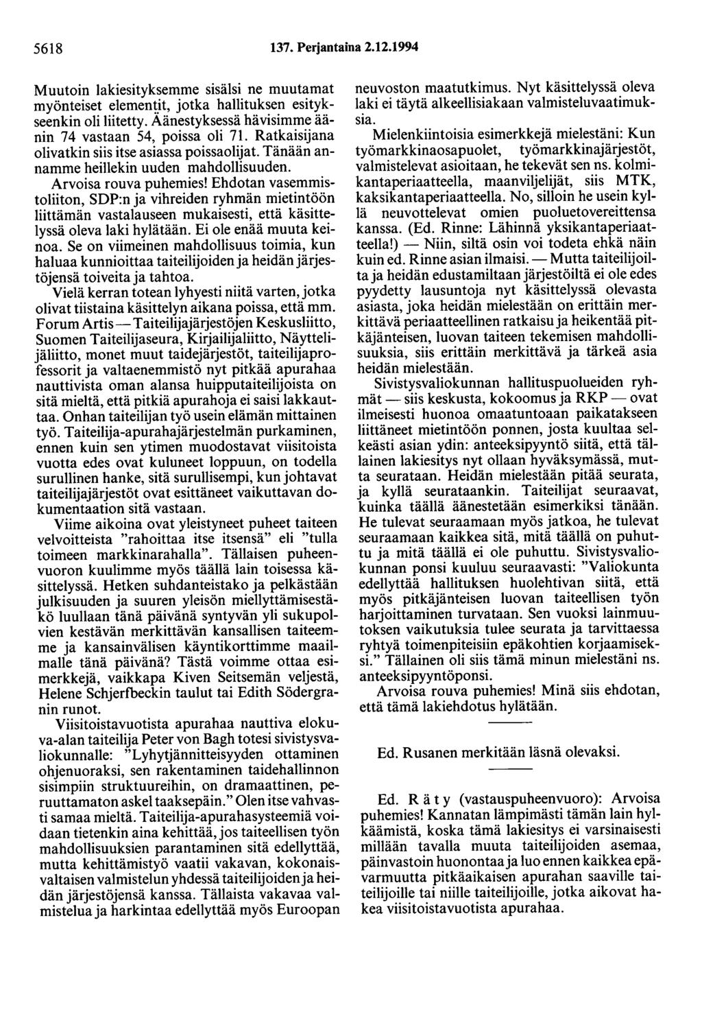 5618 137. Perjantaina 2.12.1994 Muutoin lakiesityksemme sisälsi ne muutamat myönteiset elemen!.it, jotka hallituksen esitykseenkin oli liitetty.