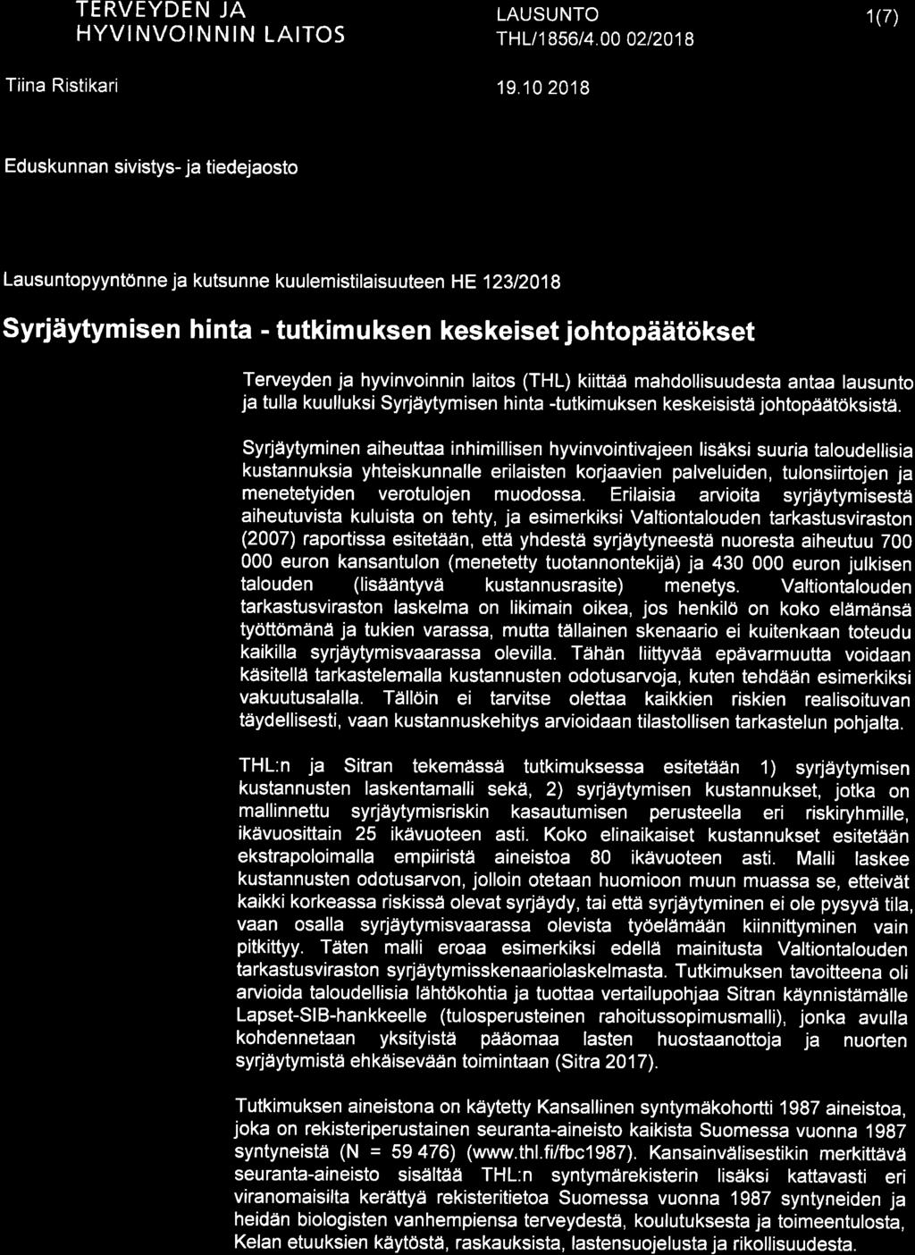 þ 1 HLt 1 856t 4.,2t21 I 1(7) Tiina Ristikari 19.1.218 Eduskunnan sivistys- ja tiedejaosto Lausuntopyyntönne ja kutsunne kuulemistilaisuuteen HE 123t218 Syrjäytymisen hinta - tutkimuksen keskeiset