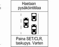 Jos vain etu-takapysäköintitutka on aktiivinen, pitkä painallus aktivoi kehittyneen pysäköintiavustimen.