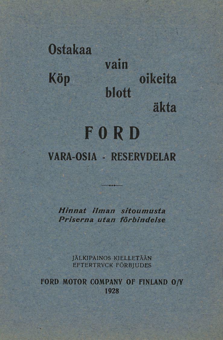 Ostakaa vain Köp blott oikeita äkta VARA-OSIA - FORD RESERVDELAR Hinnat ilman sitoumusta Priserna