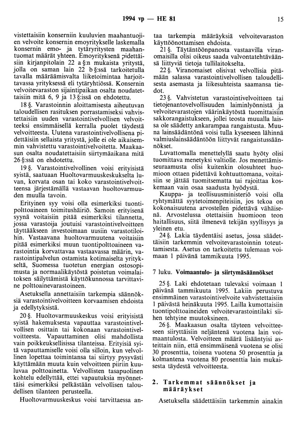 1994 vp - HE 81 15 vistettaisiin konserniin kuuluvien maahantuojien velvoite konsernin emoyritykselle laskemalla konsernin emo- ja tytäryritysten maahantuomat määrät yhteen.