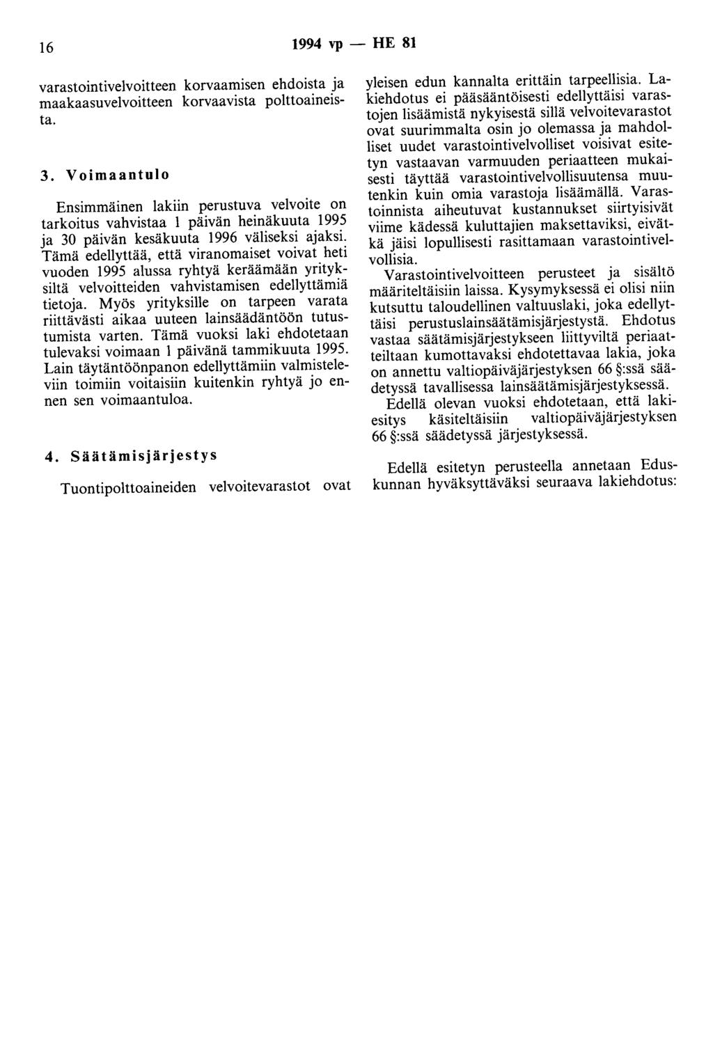 16 1994 vp - HE 81 varastointivelvoitteen korvaamisen ehdoista ja maakaasuvelvoitteen korvaavista polttoaineista. 3.