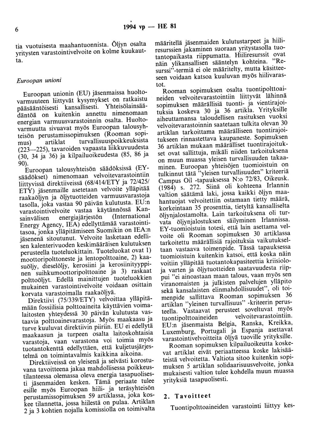 6 1994 vp - HE 81 tia vuotuisesta maahantuonnista. Öljyn osalta yritysten varastointivelvoite on kolme kuukautta.