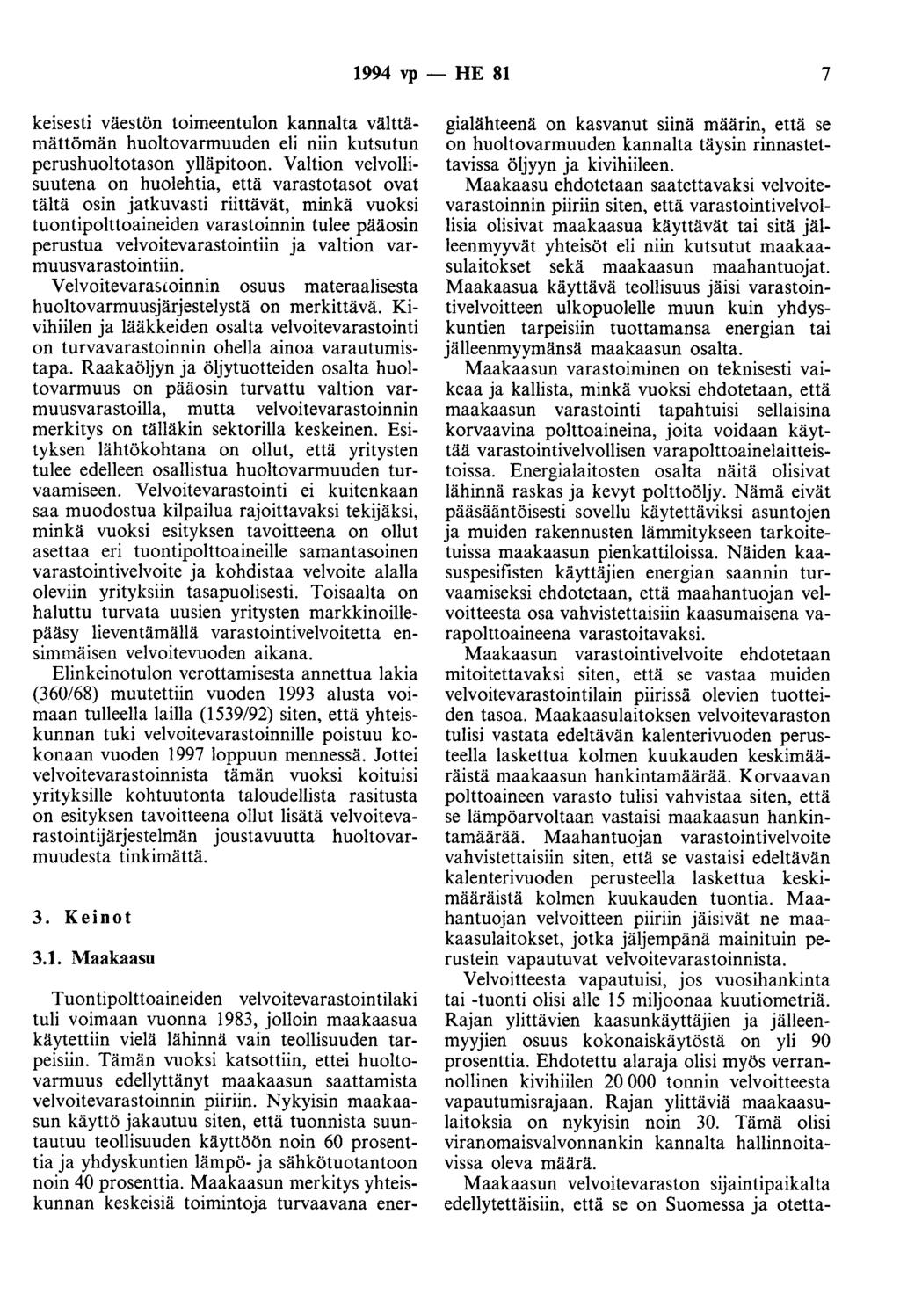 1994 vp - HE 81 7 keisesti väestön toimeentulon kannalta välttämättömän huoltovarmuuden eli niin kutsutun perushuoltotason ylläpitoon.