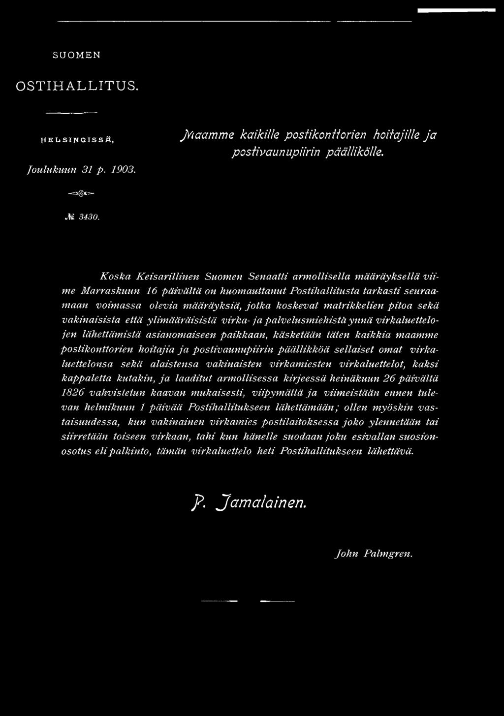 pitoa sekä vakinaisista että ylimääräisistä virka- ja palvelusmiehistä ynnä virkaluettelojen lähettämistä asianomaiseen paikkaan, käsketään täten kaikkia maamme postikonttorien hoitajia ja