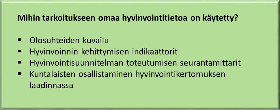 4.1.2 Kunnan itse keräämän hyvinvointitiedon käyttö Tämän selvityksen pääpaino on kunnan oman tietotuotannon kartoittamisessa.