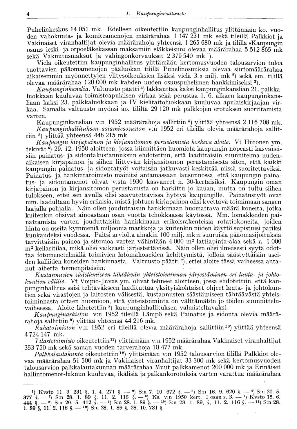 4 1. Kaupunginvaltuusto Puhelinkeskus 14 051 mk. Edelleen oikeutettiin kaupunginhallitus ylittämään ko.
