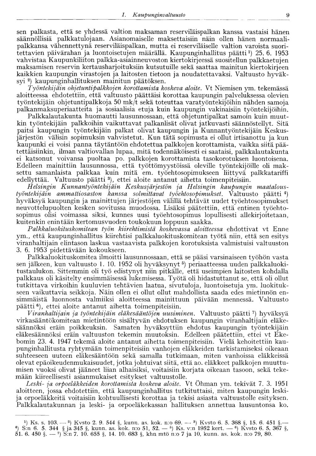 9 1. Kaupunginvaltuusto sen palkasta, että se yhdessä valtion maksaman reserviläispalkan kanssa vastaisi hänen säännöllisiä palkkatulo jaan.