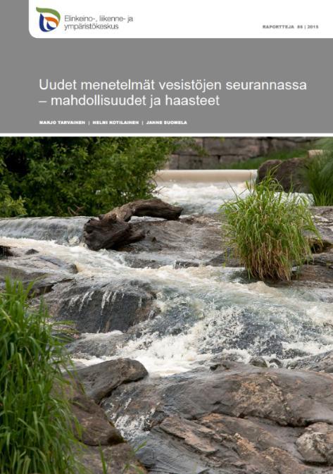 Vedenlaadun seurantojen kehittäminen Julkaisuja: Tarvainen, Kotilainen, Suomela 2015. Uudet menetelmät vesistöjen seurannassa mahdollisuudet ja haasteet. http://www.