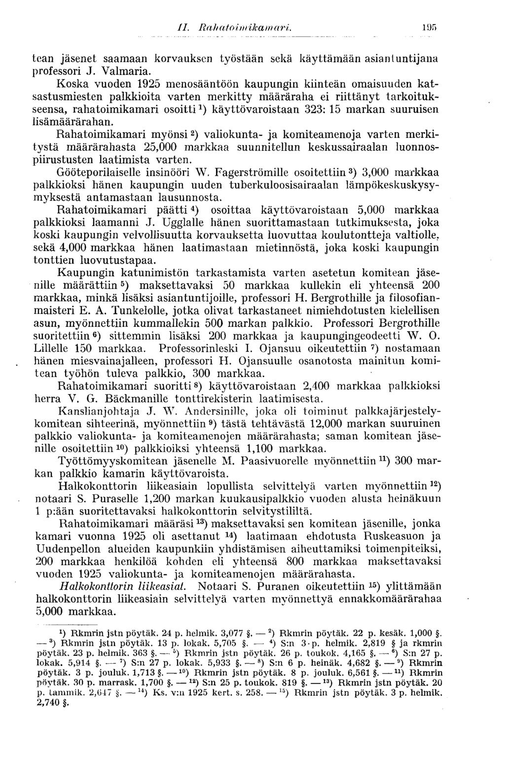 II. Rahatoimikamari. 195 tean jäsenet saamaan korvauksen työstään sekä käyttämään asiantuntijana professori J. Valmaria.