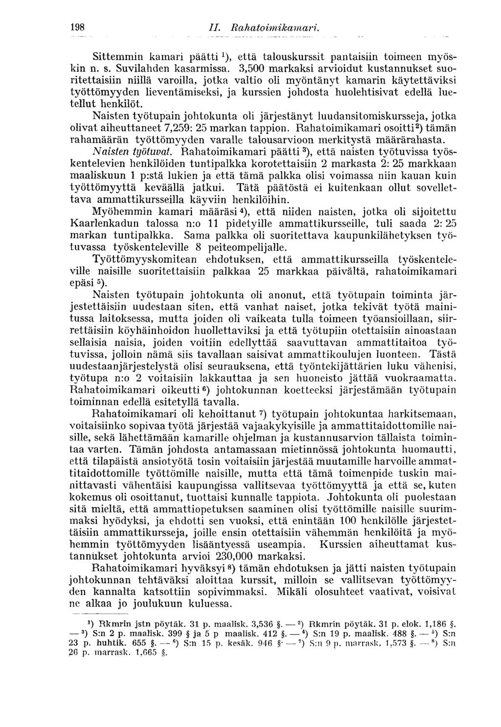 198 Sittemmin kamari päätti *), että talouskurssit pantaisiin toimeen myöskin n. s. Suvilahden kasarmissa.