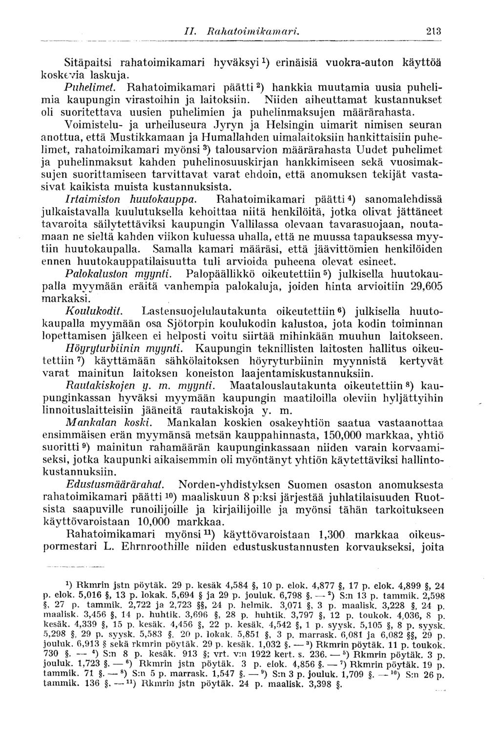 II. Rahatoimikamari. 213 Sitäpaitsi rahatoimikamari hyväksyi 1 ) erinäisiä vuokra-auton käyttöä koskevia laskuja. Puhelimet.