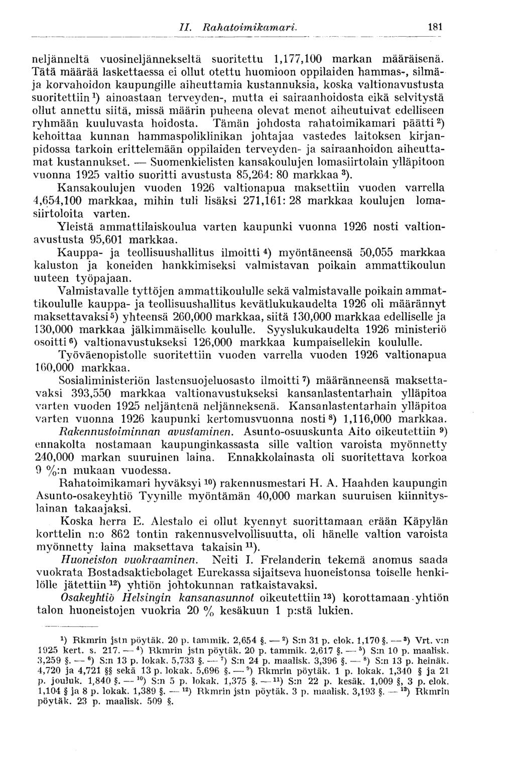 181 II. Rahatoimikamari. neljänneltä vuosineljännekseltä suoritettu 1,177,100 markan määräisenä.