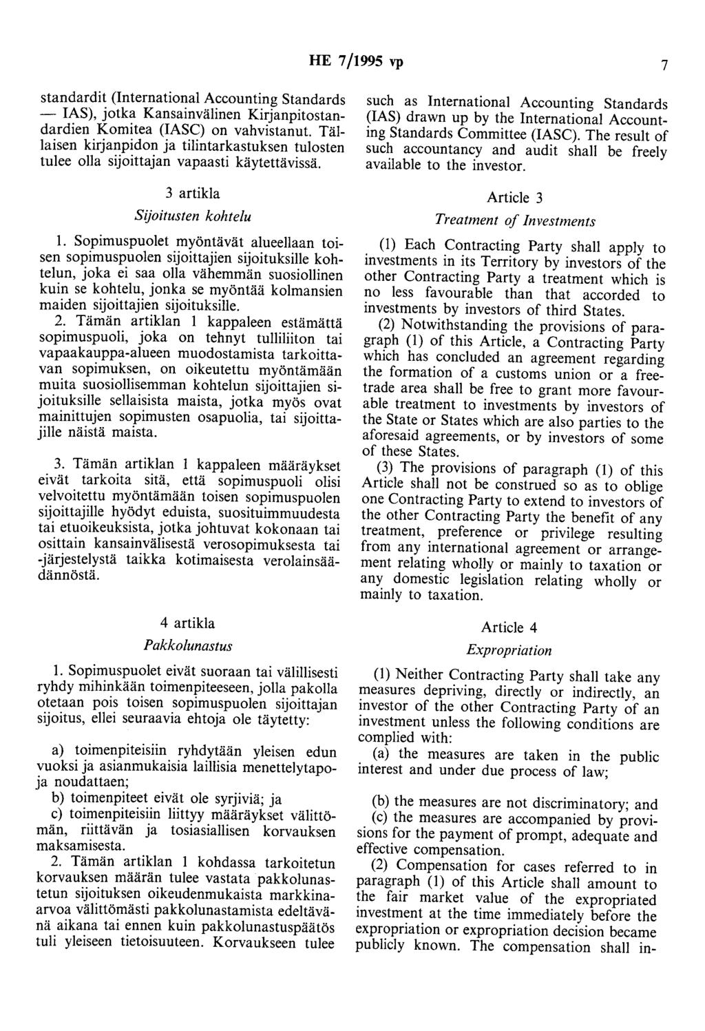 HE 7/1995 vp 7 standardit (lnternational Accounting Standards - IAS), jotka Kansainvälinen Kirjanpitostandardien Komitea (IASC) on vahvistanut.