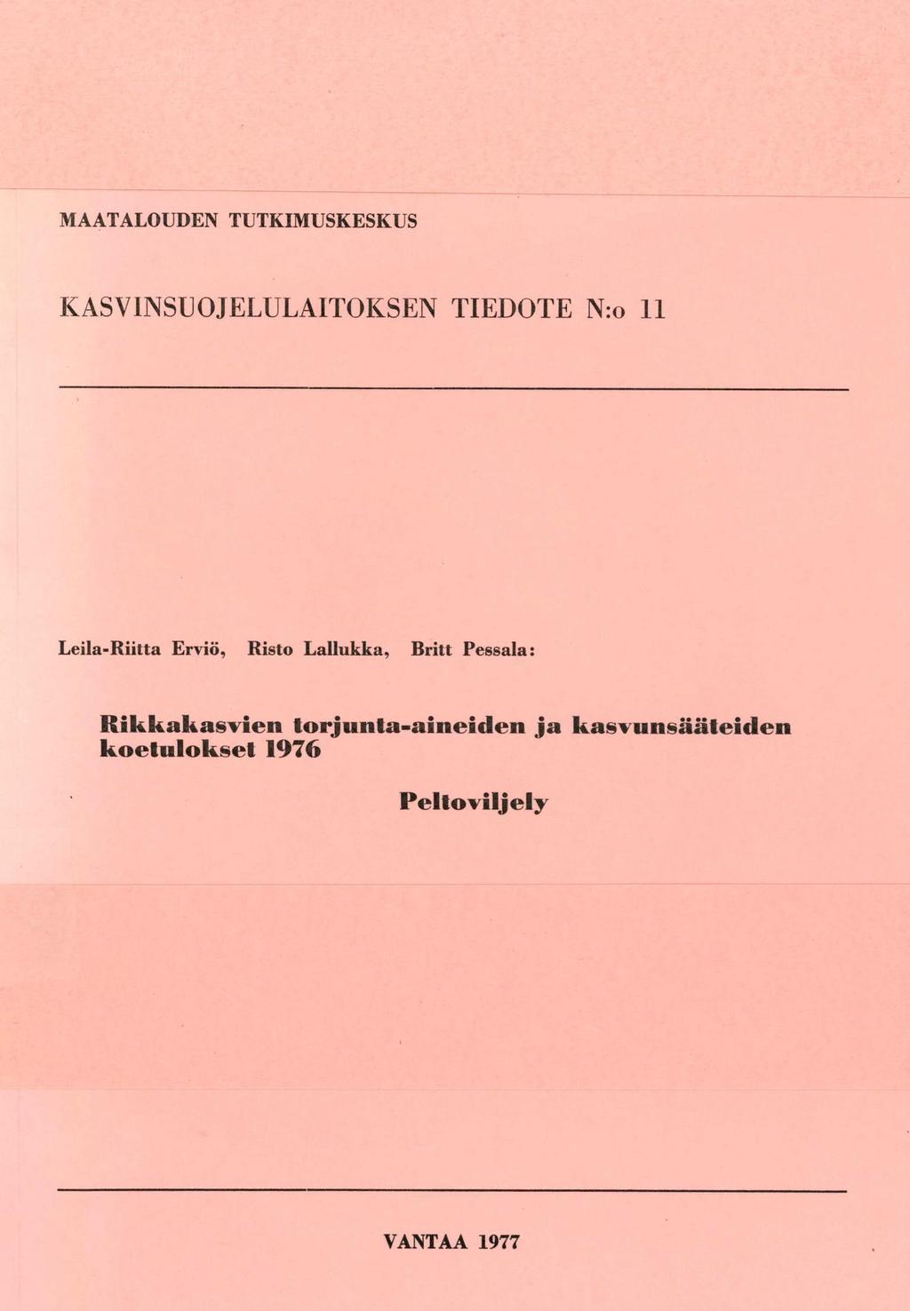 MAATALOUDEN TUTKIMUSKESKUS KASVINSUOJELULAITOKSEN TIEDOTE N:o II Leila-Riitta Erviö, Risto Lallukka,