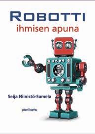 tietokirjat Robotti ihmisen apuna Tutustu robottien historiaan, nykypäivään ja tulevaisuuteen.