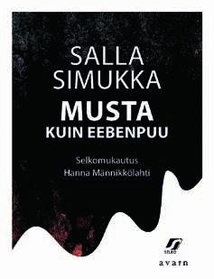 nuortenkirjat musta kuin ebenpuu Salla Simukan Lumikki-sarjan kolmas osa. Lumikki Anderssonin elämä sujuu rauhallisesti.