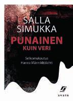 Salla Simukka: Musta kuin eebenpuu Selkomukautus: Hanna Männikkölahti ISBN 978-952-304-170-7 Avain / BTJ Finland 2018 Hinta 32 euroa punainen kuin veri Lukiolaisnuoret löytävät