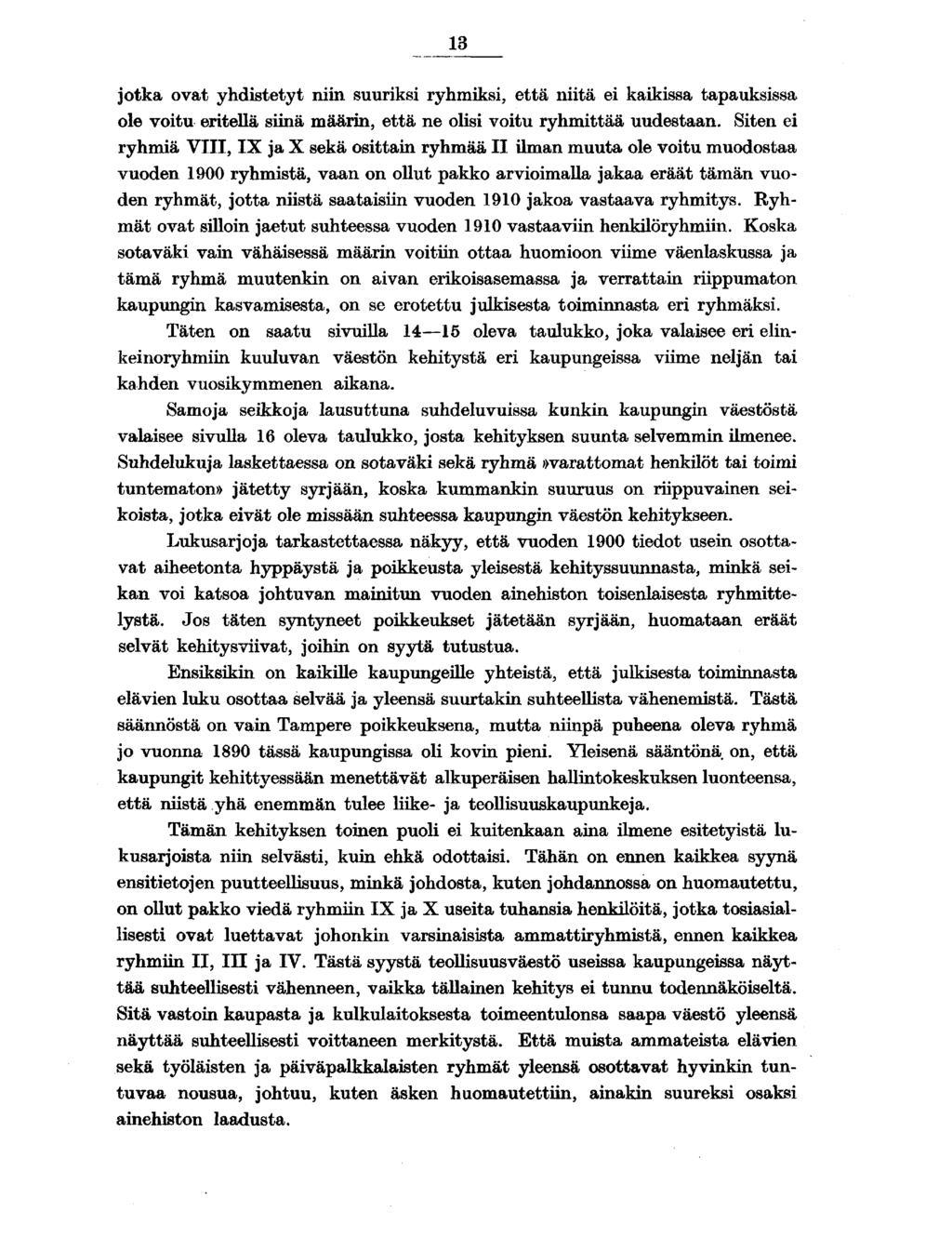 jotka ovat yhdistetyt niin suuriksi ryhmiksi, että niitä ei kaikissa tapauksissa ole voitu eritellä siinä määrin, että ne olisi voitu ryhmittää uudestaan.