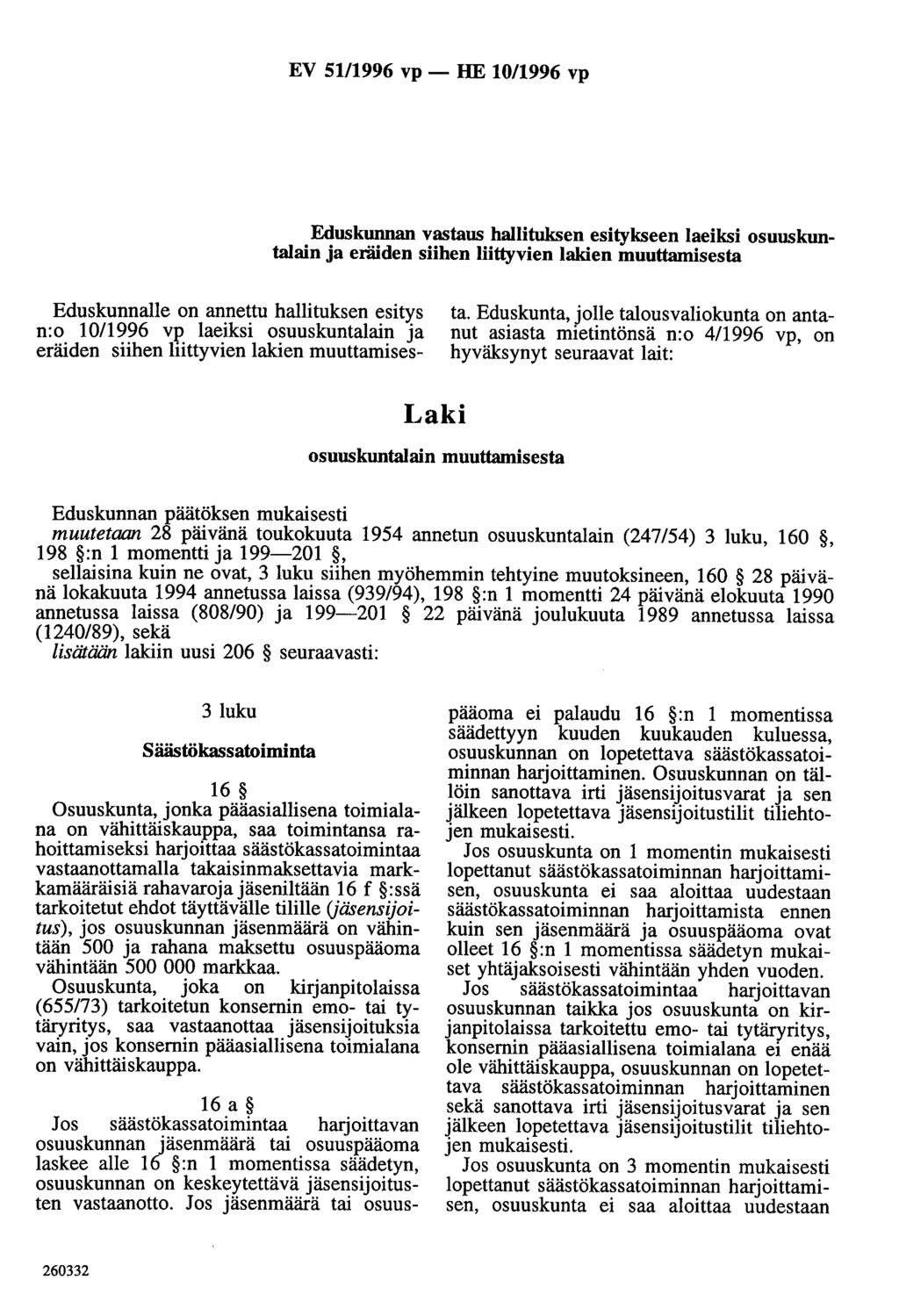 EV 51/1996 vp - HE 1011996 vp Eduskunnan vastaus hallituksen esitykseen laeiksi osuuskuntalain ja eräiden siihen liittyvien lakien muuttamisesta Eduskunnalle on annettu hallituksen esitys n:o 1011996
