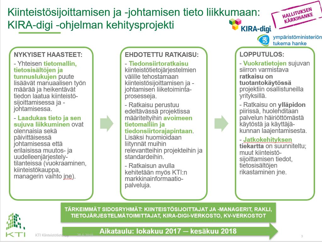 perustehtävän mukaisesti yhdessä toimialan kanssa, jotta Suomen kiinteistömarkkinoiden kilpailukyky kasvaa entisestään. 2 KIRA-digi -kokeiluhankkeen lähtökohta ja tavoitteet 2.